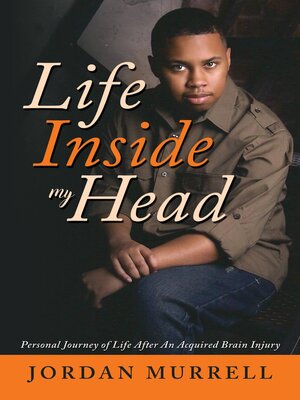 cover image of Life Inside My Head: Personal Journey of Life After an Acquired Brain Injury